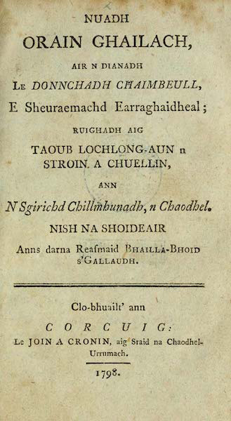 Nuadh Orain Ghailach, air n Dianadh le Donnchadh Chaimbeull, e Sheuraemachd Earraghaidheal; Ruigadh aig Taoub Lochlong - Aun n Stroin a Chuellin, ann n Sgirichd Chillmhunadh, n Chaodhel. Nish na Shoideair anns Darna Reasmaid Bhailla-Bhoid s’Gallaudh. (A New Gaelic Song-Book, Composed by Duncan Campbell, from Argyle-shire; born at Lochlong-side in Stronchulin, in the Parish of Kilmonn, Coual. Now a Soldier in the 2nd Battalion of Rothsay and Caithness Fencibles.)