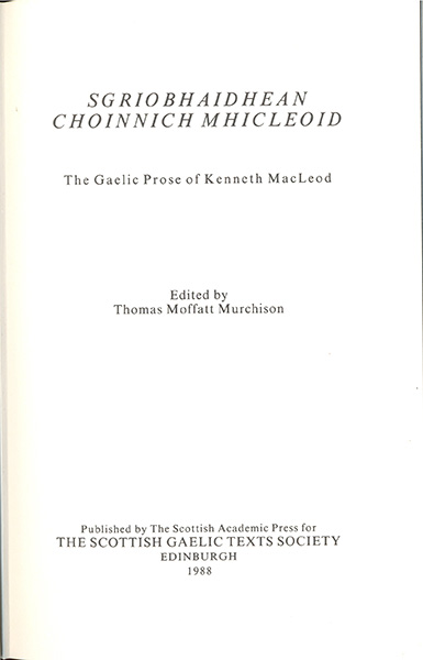 Sgrìobhaidhean Choinnich MhicLeòid (The Gaelic Prose of Kenneth MacLeod)