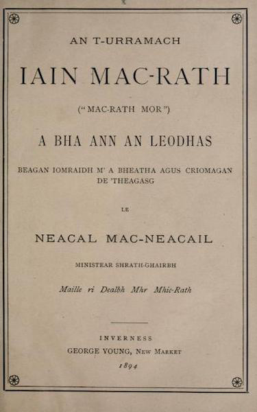 An t-Urramach Iain Mac-Rath (“Mac-Rath Mor”): A Bha ann an Leodhas. Beagan Iomraidh m’ a Bheatha agus Criomagan de ’Theagasg